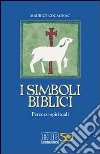 I simboli biblici. Percorsi spirituali libro