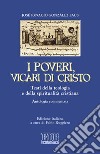 I poveri, vicari di Cristo. Testi della teologia e della spiritualità cristiane. Antologia commentata libro