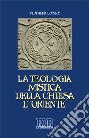 La teologia mistica della Chiesa d'Oriente. La visione di Dio libro di Lossky Vladimir