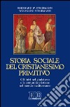 Storia sociale del cristianesimo primitivo. Gli inizi nel giudaismo e le comunità cristiane nel mondo mediterraneo libro