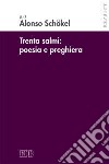 Trenta Salmi: poesia e preghiera libro