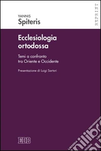 Ecclesiologia ortodossa. Temi a confronto tra Oriente e Occidente