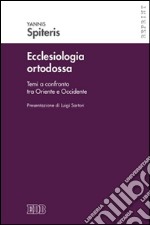 Ecclesiologia ortodossa. Temi a confronto tra Oriente e Occidente libro