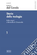 Storia della teologia. Vol. 1: Dalle origini a Bernardo di Chiaravalle libro