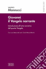 Giovanni il vangelo narrante. Introduzione all'arte narrativa del quarto vangelo libro