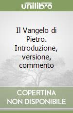 Il Vangelo di Pietro. Introduzione, versione, commento libro