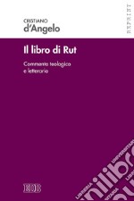 Il libro di Rut. Commento teologico e letterario. Nuova ediz.