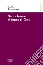 Gerusalemme al tempo di Gesù. Ricerche di storia economica e sociale per il periodo neotestamentario libro