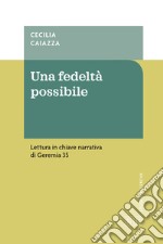 Una fedeltà possibile. Lettura in chiave narrativa di Geremia 35 libro