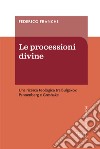 Le processioni divine. Una ricerca teologica tra Bulgakov, Pannenberg e Greshake libro