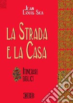 La strada e la casa. Itinerari biblici libro