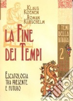 La fine dei tempi. Escatologia tra presente e futuro libro