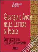 Giustizia e amore nelle Lettere di Paolo. Dall'esegesi alla cultura contemporanea libro