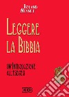 Leggere la Bibbia. Un'introduzione all'esegesi libro