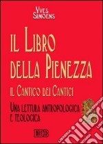 Il libro della sapienza. Il Cantico dei cantici. Una lettura antropologica e teologica libro