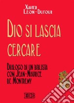 Dio si lascia cercare. Dialogo di un biblista con Jean-Maurice de Montremy