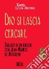 Dio si lascia cercare. Dialogo di un biblista con Jean-Maurice de Montremy libro