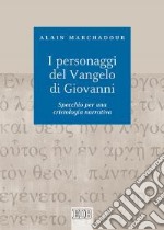 I personaggi del Vangelo di Giovanni. Specchio per una cristologia narrativa libro