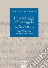 I personaggi del Vangelo di Giovanni. Specchio per una cristologia narrativa libro di Marchadour Alain Filippi A. (cur.)