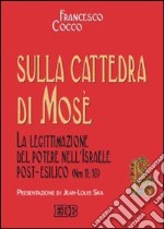 Sulla cattedra di Mosè. La legittimazione del potere nell'Israele post-esilico (Nm 11; 16) libro