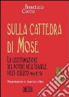 Sulla cattedra di Mosè. La legittimazione del potere nell'Israele post-esilico (Nm 11; 16) libro