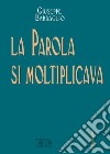 La Parola si moltiplicava libro