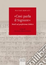 «Così parla il Signore». Studi sul profetismo biblico libro