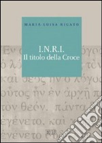 I.N.R.I. Il titolo della croce libro