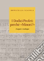 I dodici profeti: perché «minori?». Esegesi e teologia libro