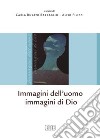 Immagini dell'uomo immagini di Dio libro