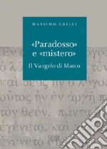 «Paradosso» e «mistero». Il vangelo di Marco libro