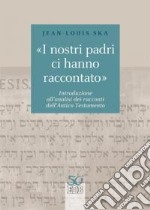 «I nostri padri ci hanno raccontato». Introduzione all'analisi dei racconti dell'Antico Testamento libro