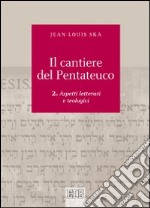 Il cantiere del Pentateuco. Vol. 2: Aspetti teologici e letterari