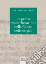 La prima evangelizzazione nella Chiesa delle origini libro