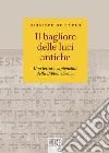 Il bagliore delle luci antiche. Una lettura sapienziale della Bibbia ebraica libro