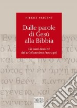 Dalle parole di Gesù alla Bibbia. Gli anni decisivi del cristianesimo (100-250)