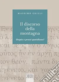 Il discorso della montagna. Utopia o prassi quotidiana?