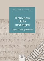 Il discorso della montagna. Utopia o prassi quotidiana? libro