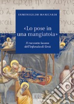 «Lo pose in una mangiatoia». Il racconto lucano dell'infanzia di Gesù libro