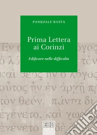 Prima lettera ai Corinzi. Edificare nelle difficoltà