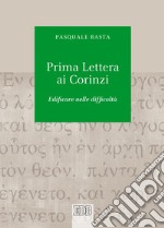 Prima lettera ai Corinzi. Edificare nelle difficoltà libro