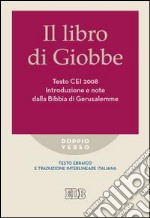 Il libro di Giobbe. Introduzione e note dalla Bibbia di Gerusalemme. Testo CEI 2008. Versione interlineare in italiano libro