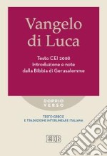 Vangelo di Luca. Testo CEI. Introduzione e note dalla Bibbia di Gerusalemme. Testo greco e traduzione interlineare in italiano libro