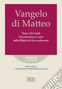 Vangelo di Matteo. Testo CEI 2008. Introduzione e note dalla Bibbia di Gerusalemme. Versione interlineare in italiano