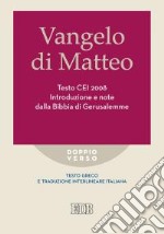 Vangelo di Matteo. Testo CEI 2008. Introduzione e note dalla Bibbia di Gerusalemme. Versione interlineare in italiano libro