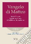 Vangelo di Matteo. Testo CEI 2008. Introduzione e note dalla Bibbia di Gerusalemme. Versione interlineare in italiano libro