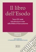 Il libro dell'Esodo. Testo CEI 2008. Introduzione e note della Bibbia di Gerusalemme. Versione interlineare in italiano libro