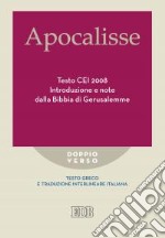 Apocalisse. Testo CEI 2008. Introduzione e note dalla Bibbia di Gerusalemme. Testo greco e traduzione interlineare in italiano libro