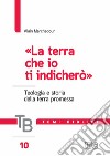 Temi biblici. Vol. 10: La «terra che io ti indicherò». Teologia e storia della terra promessa libro di Marchadour Alain Filippi A. (cur.)