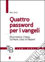 Temi biblici. Vol. 8: Quattro password per i Vangeli. Risurrezione, Chiesa, Scritture, Gesù di Nazaret